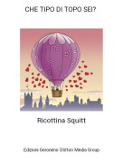 Ricottina Squitt - CHE TIPO DI TOPO SEI?
