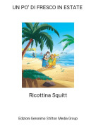 Ricottina Squitt - UN PO' DI FRESCO IN ESTATE