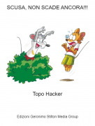 Topo Hacker - SCUSA, NON SCADE ANCORA!!!