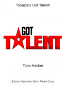 Topo Hacker - Topazia's Got Talent!