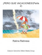 Ratina Ratinesa - &iexcl;PERO QUE VACACIONES!(Parte 2)