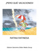 RATINA RATINESA - &iexcl;PERO QU&Eacute; VACACIONES!