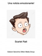 Scarlet Ratt - Una notizia emozionante!