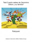 Ratojuani - Test:Cuanto sabes de Geronimo Stilton y su familia?