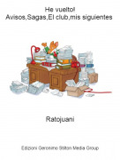 Ratojuani - He vuelto!Avisos,Sagas,El club,mis siguientes
