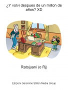 Ratojuani (o Rj) - &iquest;Y volvi despues de un millon de a&ntilde;os? XD