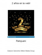 Ratojuani - 2 a&ntilde;os en la web!