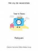 Ratojuani - Me voy de vacaciones