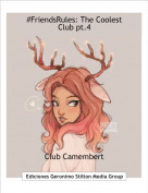 Club Camembert - #FriendsRules: The Coolest Club pt.4