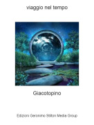 Giacotopino - viaggio nel tempo