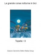 Topelle <3 - La grande corsa notturna in bici