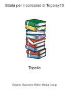 Topelle - Storia per il concorso di Topalex10
