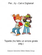 Topelle (ho fatto un errore girate pag.) - Per...Ily - Cat e Digliana!
