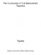 Topelle - Per il concorso n&deg;3 di Biancolina3 Topolina