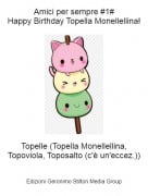 Topelle (Topella Monellellina, Topoviola, Toposalto (c'&egrave; un'eccez.)) - Amici per sempre #1#Happy Birthday Topella Monellellina!