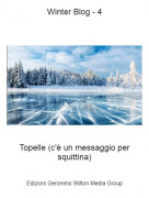 Topelle (c'&egrave; un messaggio per squittina) - Winter Blog - 4