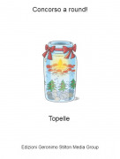 Topelle - Concorso a round!