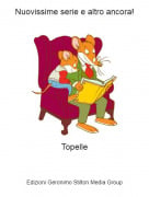 Topelle - Nuovissime serie e altro ancora!