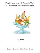 Topelle - Per il concorso di Topola Volt:Il Trappola&amp;Ficcanaso buffet!