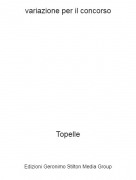 Topelle - variazione per il concorso