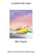 Sblo Topino - La pianta dei sogni