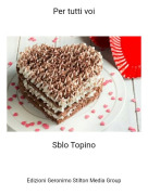 Sblo Topino - Per tutti voi