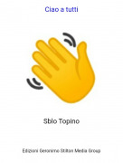 Sblo Topino - Ciao a tutti