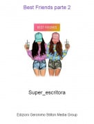 Super_escritora - Best Friends parte 2