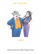 Elena - Se suspende