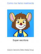 Super escritora - Como me llamo realmente