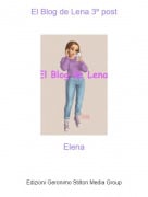 Elena - El Blog de Lena 3&ordm; post