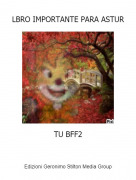 TU BFF2 - LBRO IMPORTANTE PARA ASTUR