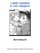 Geronimaura - I MIEI DISEGNImi sono impegnata