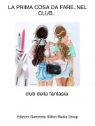 club della fantasia - LA PRIMA COSA DA FARE..NEL CLUB..