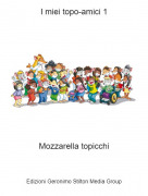 Mozzarella topicchi - I miei topo-amici 1