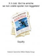 Squitty - X il club: libri tra amichese non volete spoiler non leggetelo!