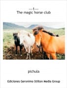 pichula - ---1---The magic horse club