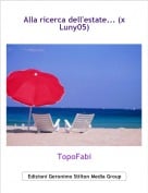 TopoFabi - Alla ricerca dell'estate... (x Luny05)