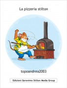 topoandrea2003 - La pizzeria stilton