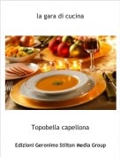 Topobella capellona - la gara di cucina