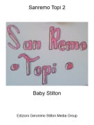 Baby Stilton - Sanremo Topi 2