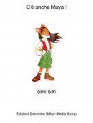 simi sim - C'&egrave; anche Maya !