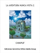 CHIKIPUF - LA AVENTURA NUNCA VISTA 2