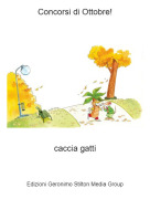 caccia gatti - Concorsi di Ottobre!