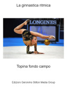 Topina fondo campo - La ginnastica ritmica