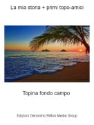 Topina fondo campo - La mia storia + primi topo-amici