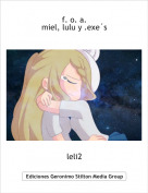 leli2 - f. o. a.miel, lulu y .exe&acute;s
