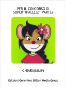 CHIARA(kiki9) - PER IL CONCORSO DI SUPERTIPAELE(2&deg; PARTE)