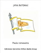 Paula romasanta - &iexcl;VIVA RATONIA!