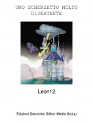 Leon12 - UNO SCHERZETTO MOLTO DIVERTENTE